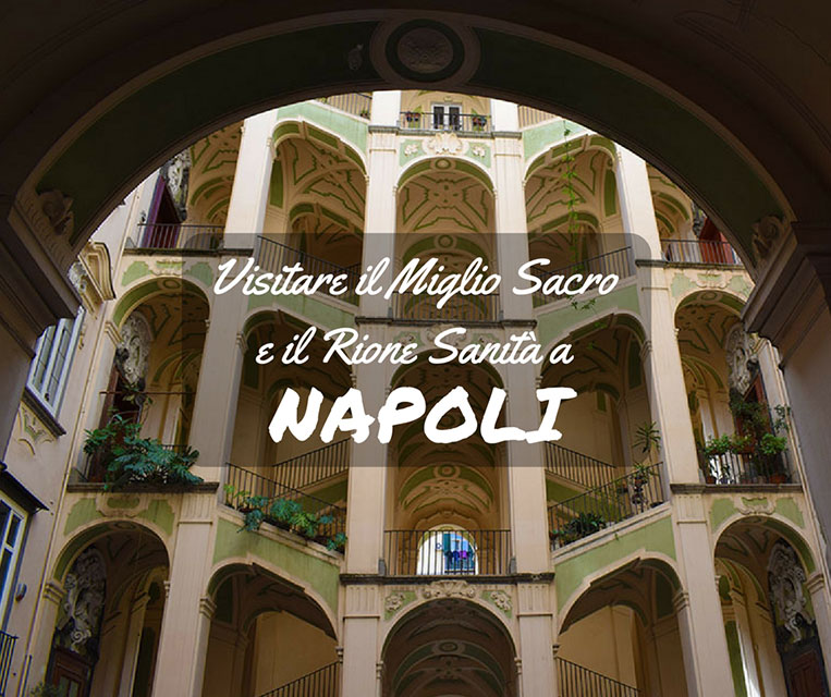 Visitare il Miglio Sacro e il Rione Sanità a Napoli